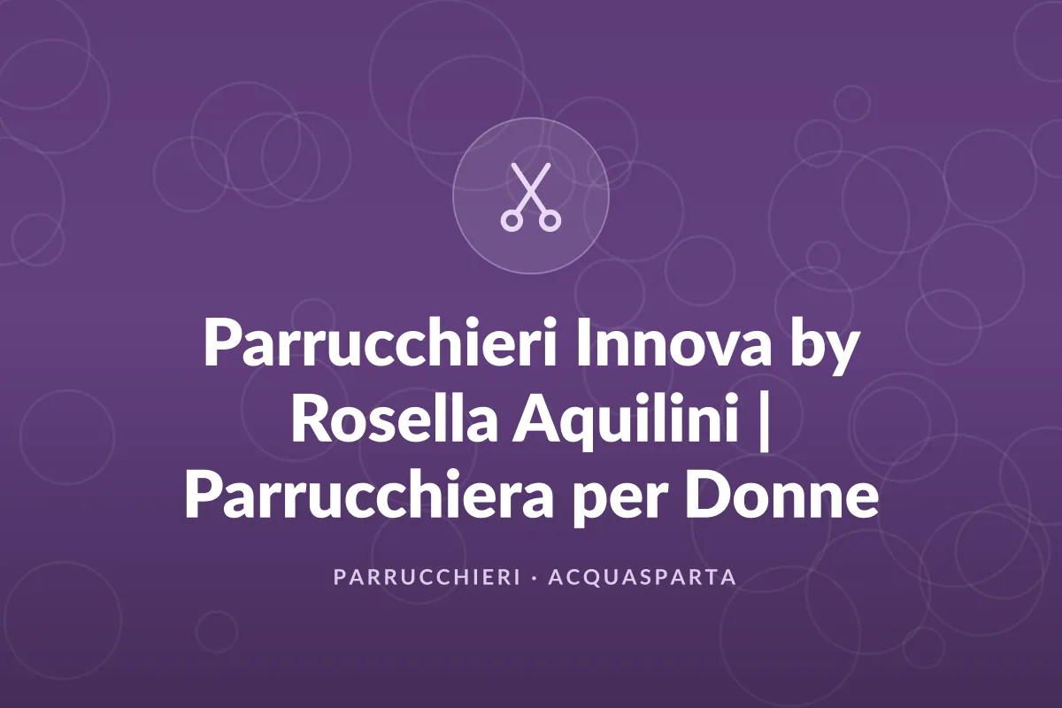 Parrucchieri Innova by Rosella Aquilini | Parrucchiera per Donne