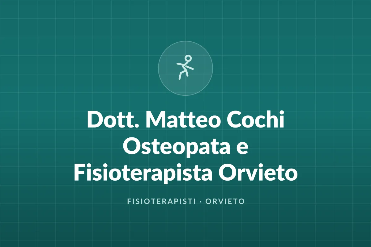 Dott. Matteo Cochi Osteopata e Fisioterapista Orvieto