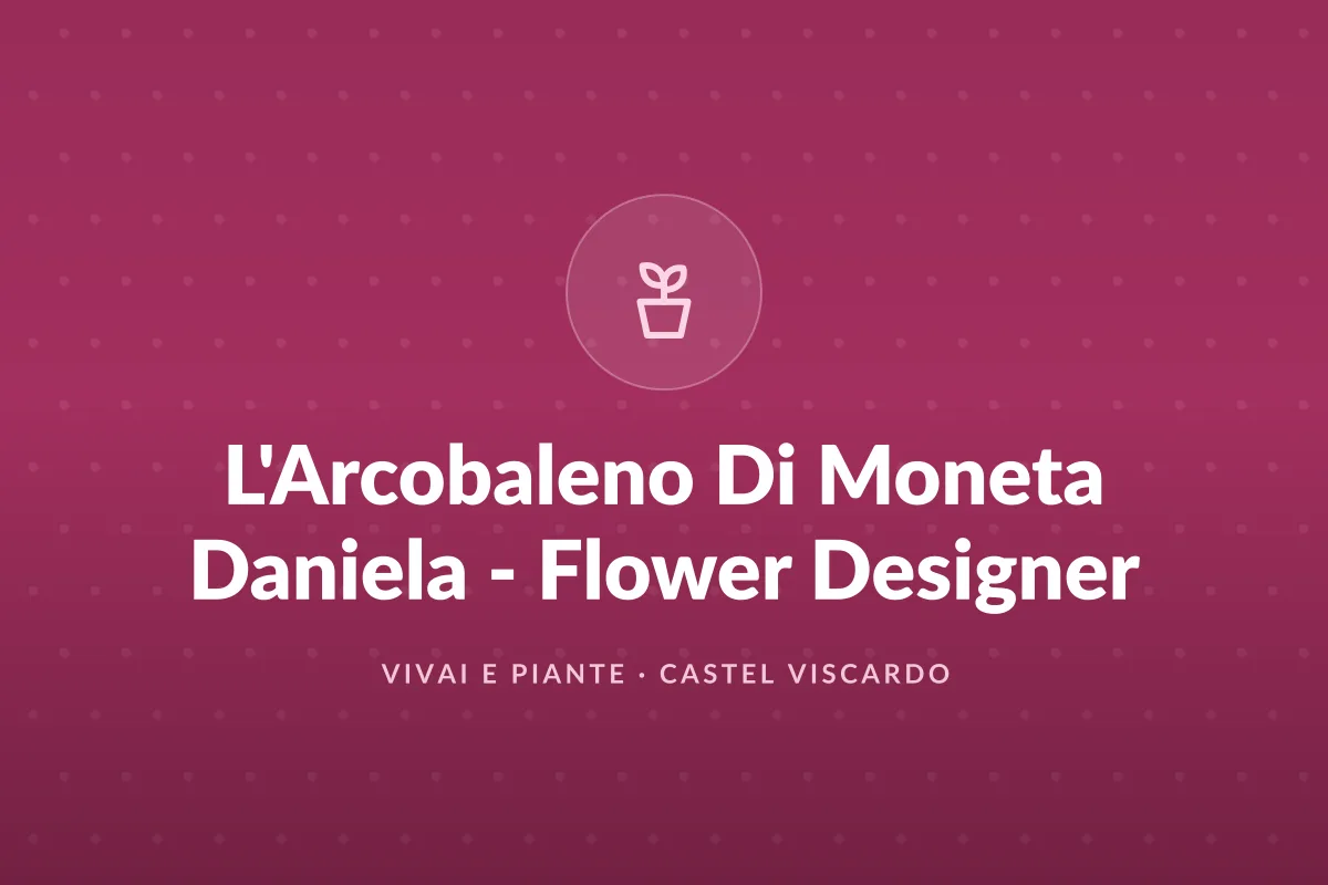 L'Arcobaleno Di Moneta Daniela - Flower Designer