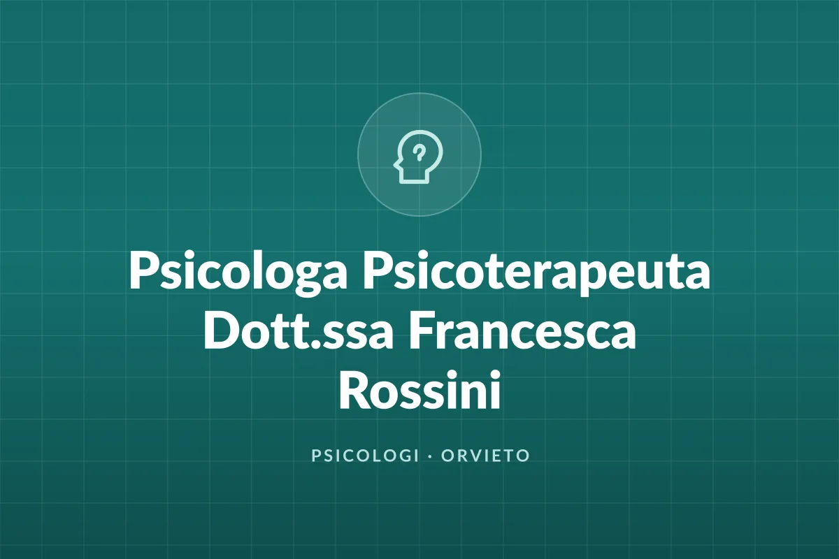 Psicologa Psicoterapeuta Dott.ssa Francesca Rossini
