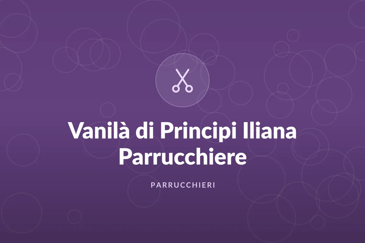 Vanilà di Principi Iliana Parrucchiere