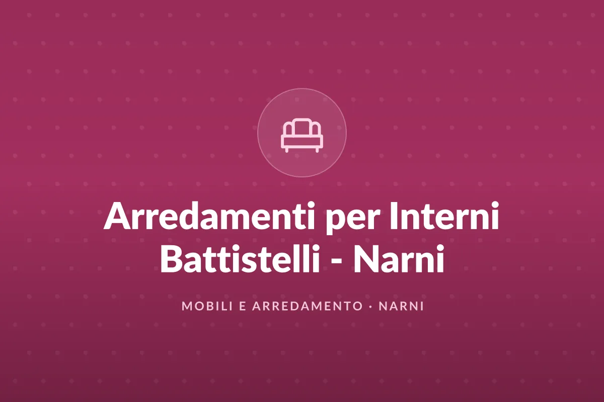 Arredamenti per Interni Battistelli - Narni