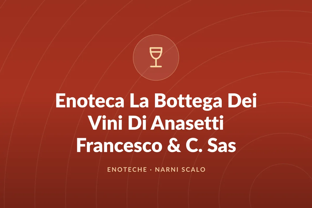 Enoteca La Bottega Dei Vini Di Anasetti Francesco & C. Sas