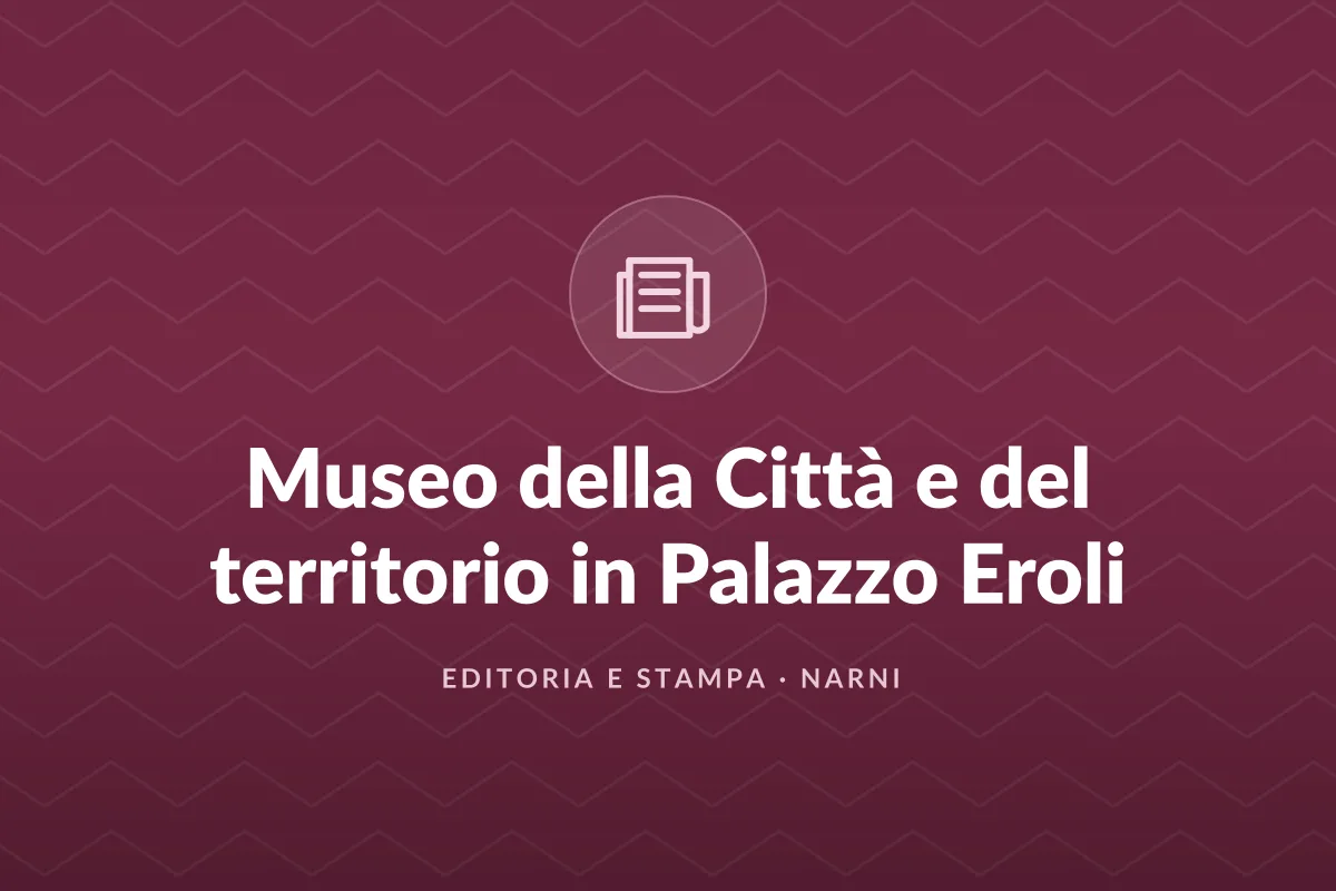 Museo della Città e del territorio in Palazzo Eroli