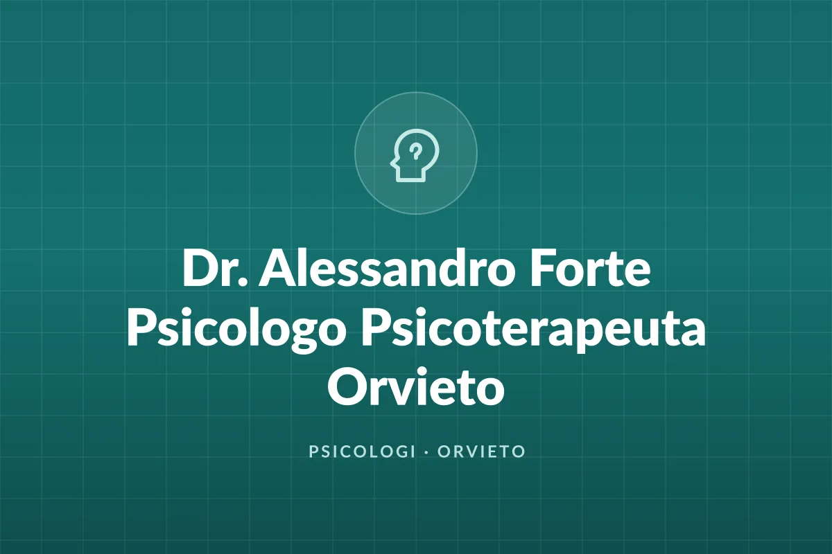 Dr. Alessandro Forte Psicologo Psicoterapeuta Orvieto