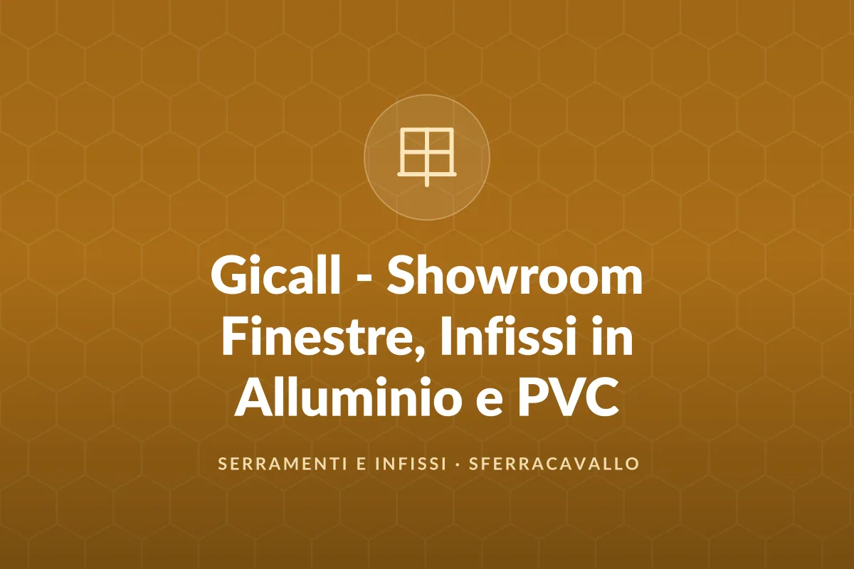 Gicall - Showroom Finestre, Infissi in Alluminio e PVC