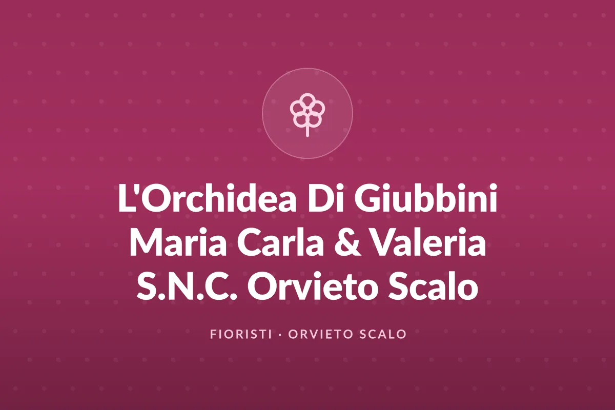 L'Orchidea Di Giubbini Maria Carla & Valeria S.N.C. Orvieto Scalo