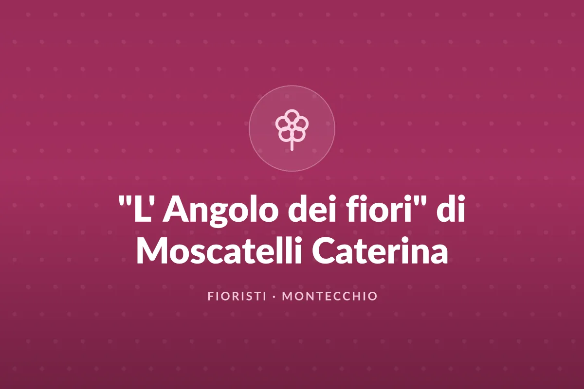 "L' Angolo dei fiori" di Moscatelli Caterina