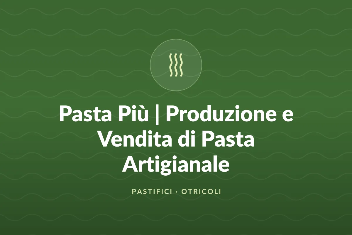Pasta Più | Produzione e Vendita di Pasta Artigianale