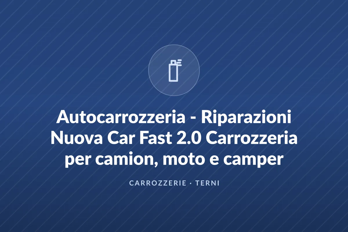 Autocarrozzeria - Riparazioni Nuova Car Fast 2.0 Carrozzeria per camion, moto e camper