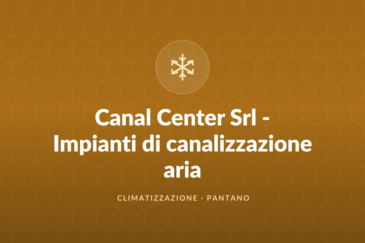 Canal Center Srl - Impianti di canalizzazione aria