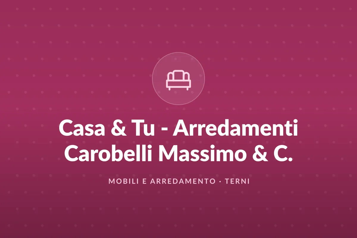 Casa & Tu - Arredamenti Carobelli Massimo & C.