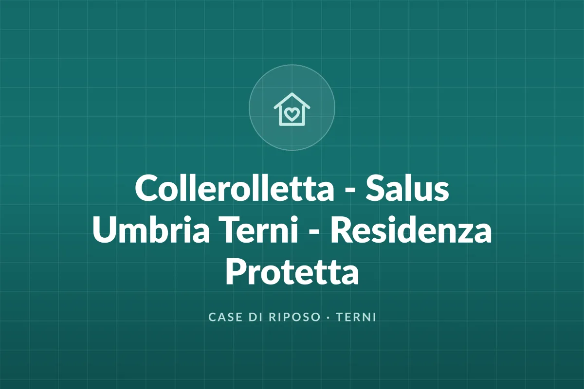 Collerolletta - Salus Umbria Terni - Residenza Protetta