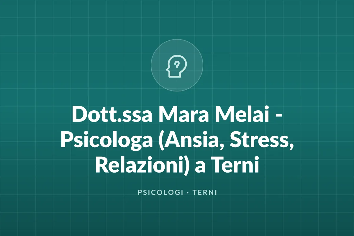 Dott.ssa Mara Melai – Psicologa (Ansia, Stress, Relazioni) a Terni