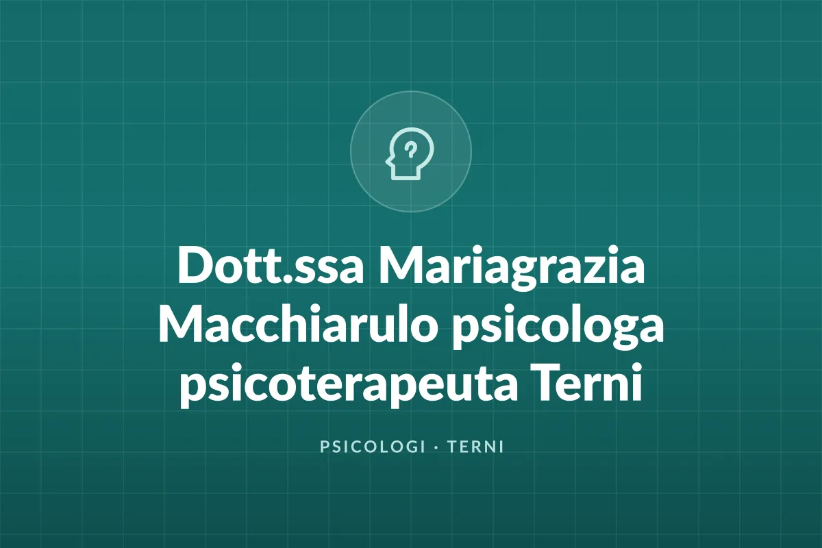 Dott.ssa Mariagrazia Macchiarulo psicologa psicoterapeuta Terni