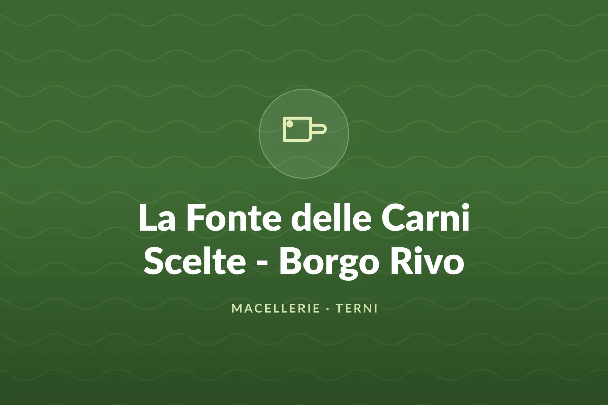 La Fonte delle Carni Scelte - Borgo Rivo
