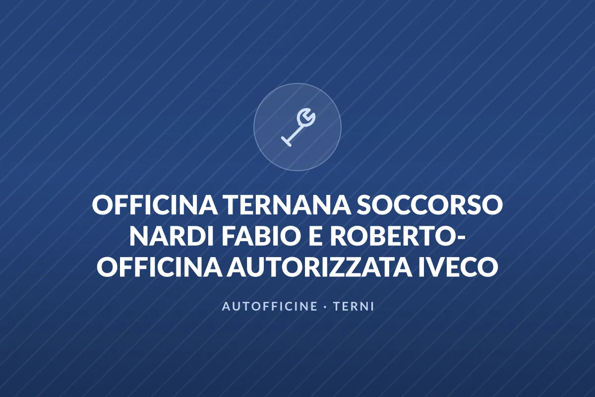 OFFICINA TERNANA SOCCORSO NARDI FABIO E ROBERTO- OFFICINA AUTORIZZATA IVECO