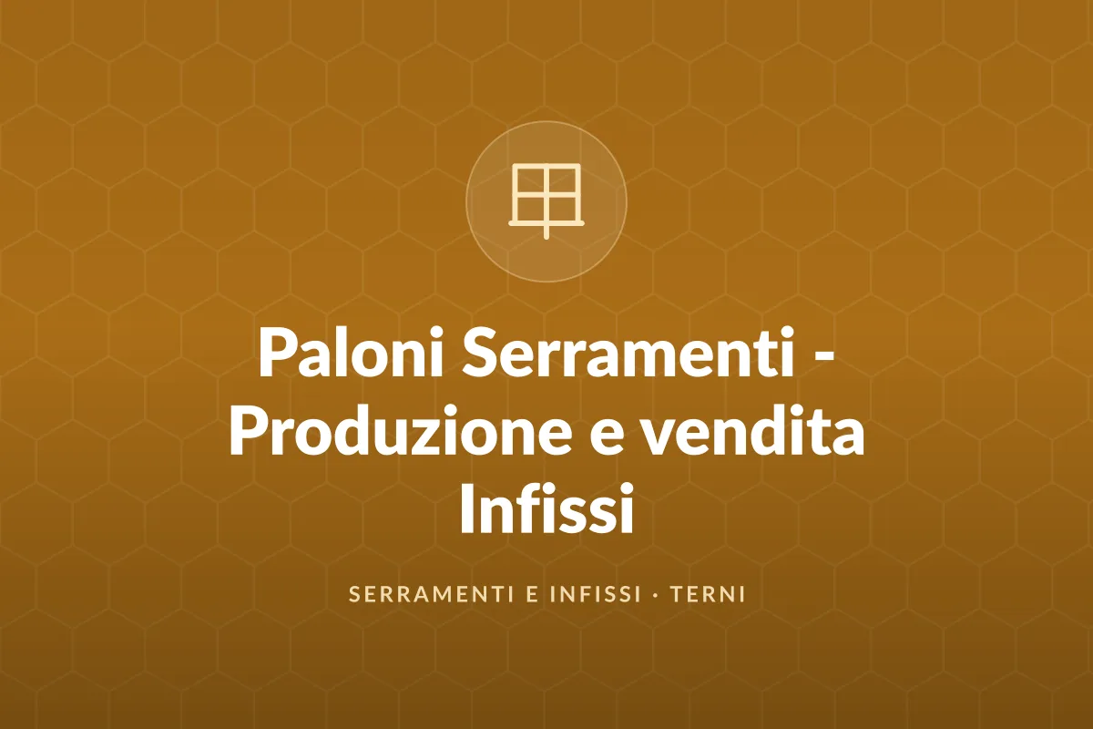 Paloni Serramenti - Produzione e vendita Infissi