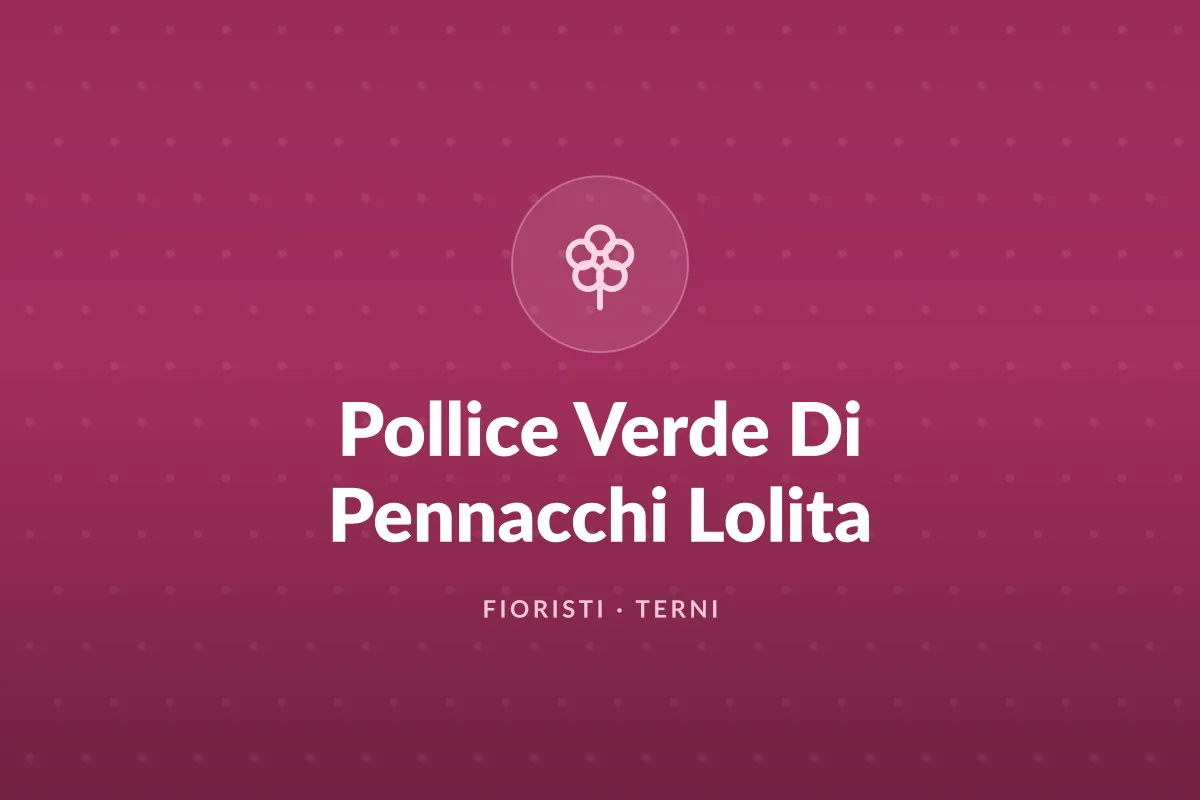 Pollice Verde Di Pennacchi Lolita