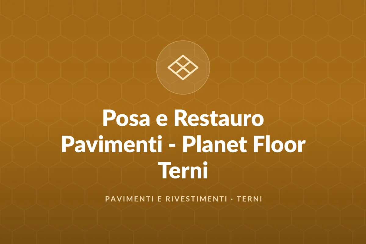 Posa e Restauro Pavimenti - Planet Floor Terni