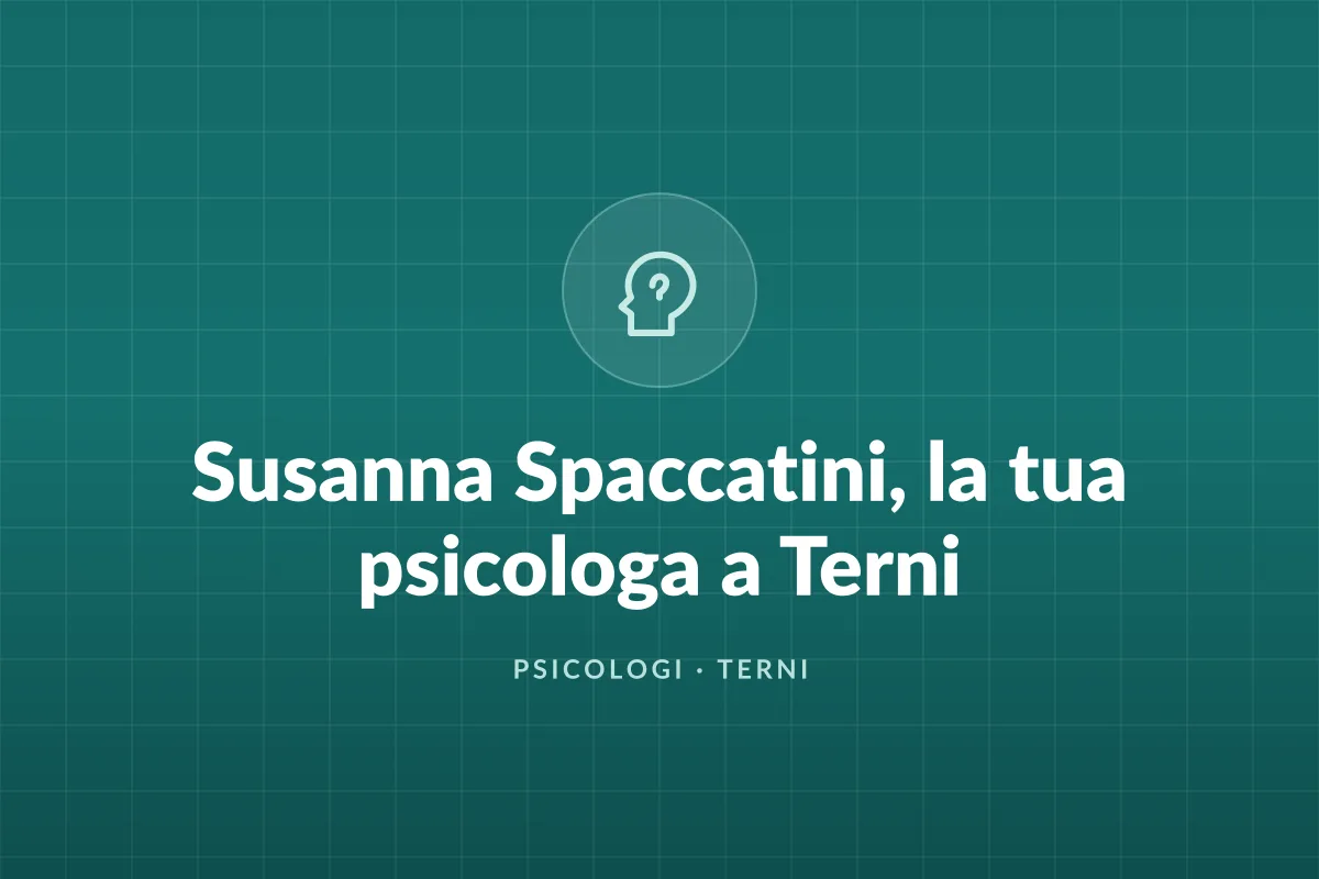 Susanna Spaccatini, la tua psicologa a Terni