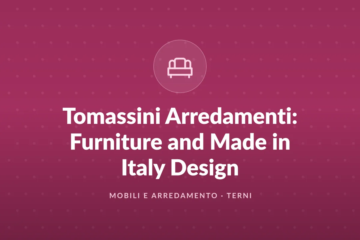 Tomassini Arredamenti: Furniture and Made in Italy Design