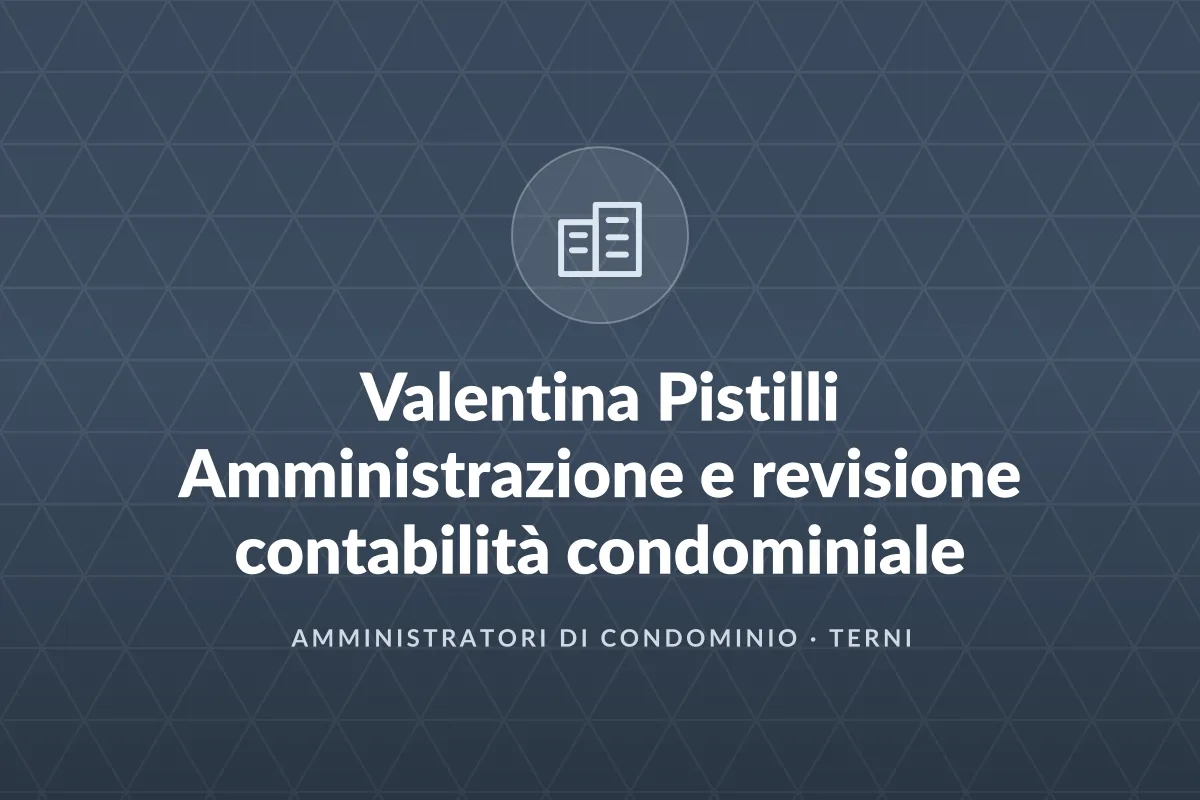 Valentina Pistilli Amministrazione e revisione contabilità condominiale